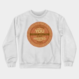 Wasted time Crewneck Sweatshirt